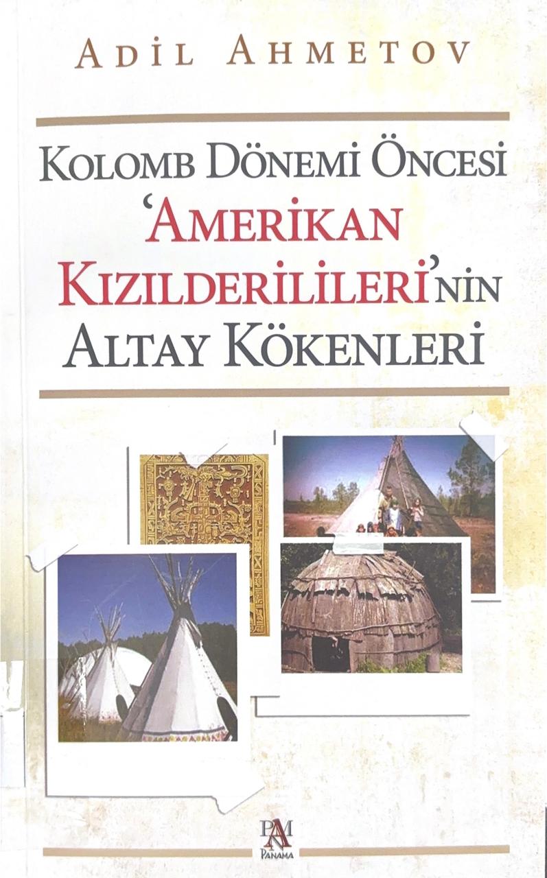 Kolomb Dönemi Öncesi Amerikan Kızılderilileri'nin Altay Kökenleri
